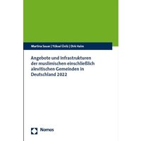 Angebote und Infrastrukturen der muslimischen einschließlich alevitischen Gemeinden in Deutschland 2022 von Nomos