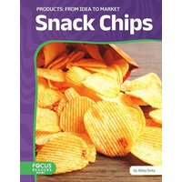 Snack Chips: From Idea to Market von North Star Editions