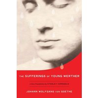 The Sufferings of Young Werther: A New Translation by Stanley Corngold von Norton