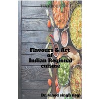 Flavours & Art of Indian Regional Cuisine von Notion press