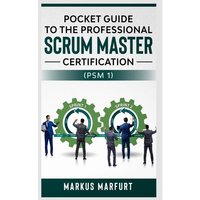 Pocket guide to the Professional Scrum Master Certification (PSM 1) von Notion Press