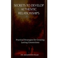 Secrets to Develop Authentic Relationships von Notion press