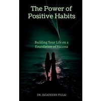 The Power of Positive Habits von Notion Press