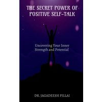 The Secret Power of Positive Self-Talk von Notion Press