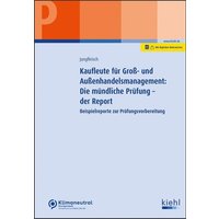 Kaufleute für Groß- und Außenhandelsmanagement: Die mündliche Prüfung - der Report von Nwb Verlag