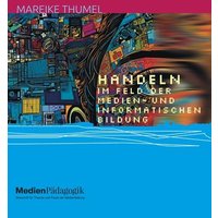 Handeln im Feld der Medien- und informatischen Bildung von OAPublishing Collective