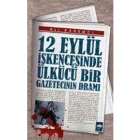 12 Eylül Iskencesinde Ülkücü Bir Gazetecinin Drami von Ötüken Nesriyat