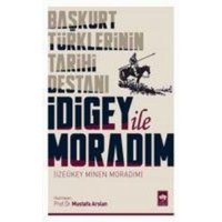 Idigey ile Moradim - Baskurt Türklerinin Tarihi Destani von Ötüken Nesriyat