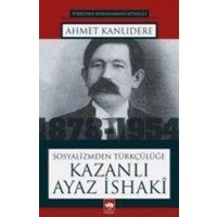 Sosyalizmden Türkcülüge Kazanli Ayaz Isaki von Ötüken Nesriyat