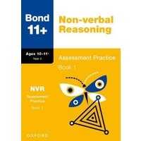 Bond 11+: Bond 11+ Non-verbal Reasoning Assessment Practice 10-11+ Years Book 1 von Oxford University Press