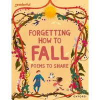 Readerful Books for Sharing: Year 4/Primary 5: Forgetting How to Fall: Poems to Share von Oxford Academic