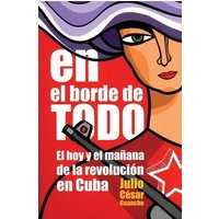 En El Borde de Todo: El Hoy Y El Mañana de la Revolución En Cuba von Ocean Press