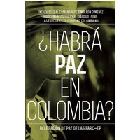 Habrá Paz En Colombia?: Entrevistas Al Comandante Timoleón Jiménez Sobre El Dialog Entre Las Farc-Ep Y El Gobierno Colombiano von Ocean Press