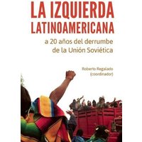 La Izquierda Latinoamericana a 20 Años del Derrumbe de la Unión Soviética von Ocean Press