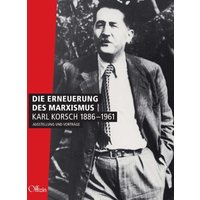 Die Erneuerung des Marxismus.Karl Korsch 1886-1961 von Offizin Hannover