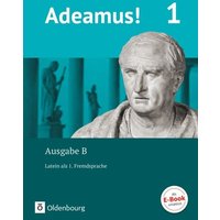 Adeamus! 1. Ausgabe B. - Texte, Übungen, Begleitgrammatik von Oldenbourg Schulbuchverlag