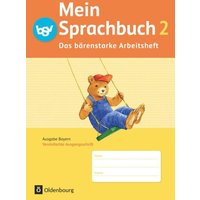 Das Sprachbuch 2. Jahrgangsstufe A NEU Bayern. Das bärenstarke Arbeitsheft von Oldenbourg Schulbuchverlag