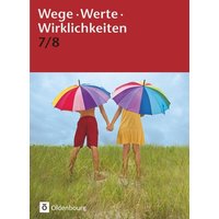 Wege. Werte. Wirklichkeiten 7/8, Schulbuch von Oldenbourg Schulbuchverlag