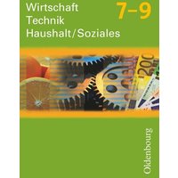 Wirtschaft - Technik - Haushalt/Soziales 7-9, Neubearbeitung von Oldenbourg Schulbuchverlag