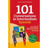 101 Conversations in Intermediate Spanish von Olly Richards Publishing Ltd