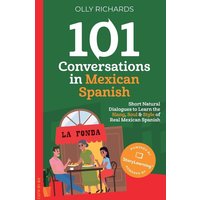 101 Conversations in Mexican Spanish von Olly Richards Publishing Ltd