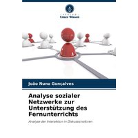 Analyse sozialer Netzwerke zur Unterstützung des Fernunterrichts von Verlag Unser Wissen