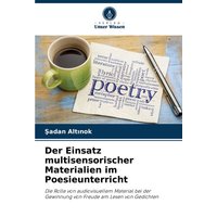 Der Einsatz multisensorischer Materialien im Poesieunterricht von Verlag Unser Wissen