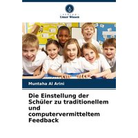 Die Einstellung der Schüler zu traditionellem und computervermitteltem Feedback von Verlag Unser Wissen