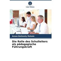 Die Rolle des Schulleiters als pädagogische Führungskraft von Verlag Unser Wissen