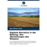 Digitale Narrative in der Bildung: (Ko-)Beziehungen des Wissens von Verlag Unser Wissen