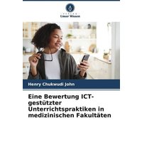 Eine Bewertung ICT-gestützter Unterrichtspraktiken in medizinischen Fakultäten von Verlag Unser Wissen