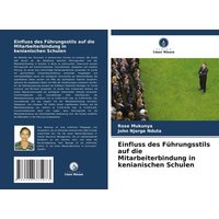 Einfluss des Führungsstils auf die Mitarbeiterbindung in kenianischen Schulen von OmniScriptum