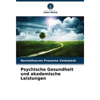 Psychische Gesundheit und akademische Leistungen von Verlag Unser Wissen