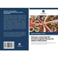 Service Learning für Ernährungsberatung für ältere Menschen von Verlag Unser Wissen