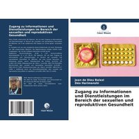 Zugang zu Informationen und Dienstleistungen im Bereich der sexuellen und reproduktiven Gesundheit von OmniScriptum