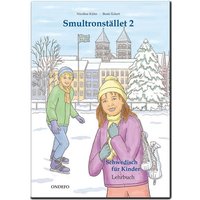 Lehrbuch Smultronstället 2 - Schwedisch für Kinder - Das zugehörige Lehrbuch zum Lehrwerk Smultronstället 2 - Schwedisch für Kinder 2 von Ondefo-Verlag