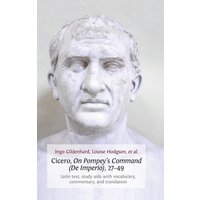 Cicero, on Pompey's Command (de Imperio), 27-49 von Open Book Publishers