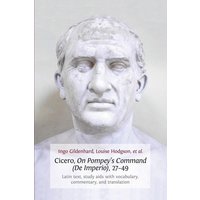 Cicero, on Pompey's Command (de Imperio), 27-49 von Open Book Publishers