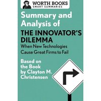 Summary and Analysis of The Innovator's Dilemma von Chicago Review Press Inc DBA Indepe