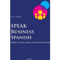 Speak Business Spanish von Oppian