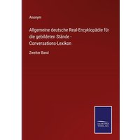 Allgemeine deutsche Real-Encyklopädie für die gebildeten Stände - Conversations-Lexikon von Outlook