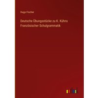 Deutsche Übungsstücke zu K. Kühns Französischer Schulgrammatik von Outlook