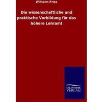 Die wissenschaftliche und praktische Vorbildung für das höhere Lehramt von Outlook