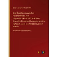 Encyclopädie der deutschen Nationalliteratur oder biographisch-kritisches Lexikon der deutschen Dichter und Prosaisten seit den frühesten Zeiten nebst von Outlook