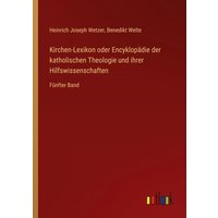 Kirchen-Lexikon oder Encyklopädie der katholischen Theologie und ihrer Hilfswissenschaften von Outlook