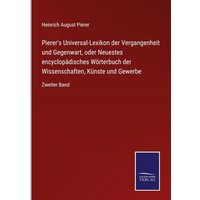 Pierer's Universal-Lexikon der Vergangenheit und Gegenwart, oder Neuestes encyclopädisches Wörterbuch der Wissenschaften, Künste und Gewerbe von Outlook