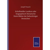 Schriftsteller-Lexikon oder biographisch-literarische Denk-Blätter der Siebenbürger Deutschen von Outlook