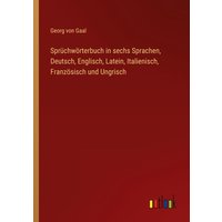 Sprüchwörterbuch in sechs Sprachen, Deutsch, Englisch, Latein, Italienisch, Französisch und Ungrisch von Outlook