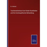 Taschenwörterbuch der Kinder-Krankheiten und ihre homöopathische Behandlung von Outlook