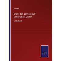 Unsere Zeit. Jahrbuch zum Conversations-Lexikon. von Outlook